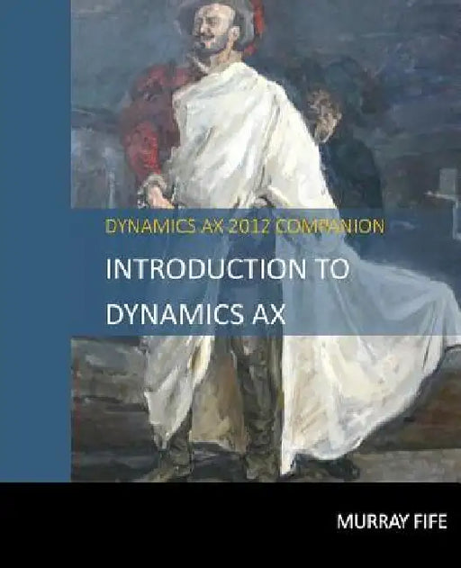 Introduction To Dynamics AX by Murray Fife