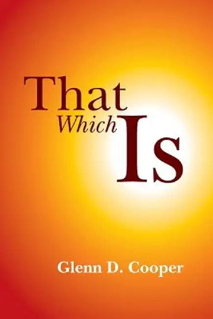 That Which Is by Cooper, MR Glenn D.