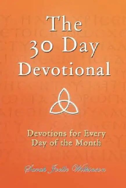 The 30 Day Devotional: Devotions for Every Day of the Month by Patrick Doucette