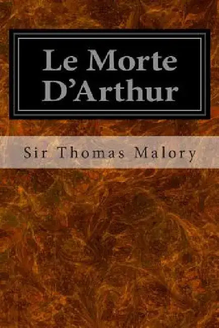 Le Morte D'Arthur by Sir Thomas Malory