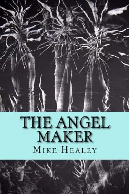 The Angel Maker by Mike Healey