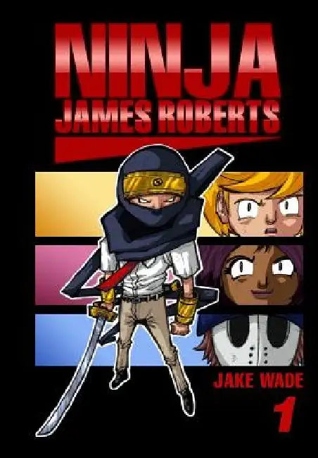 Ninja James Roberts: First Floor by Jake Wade