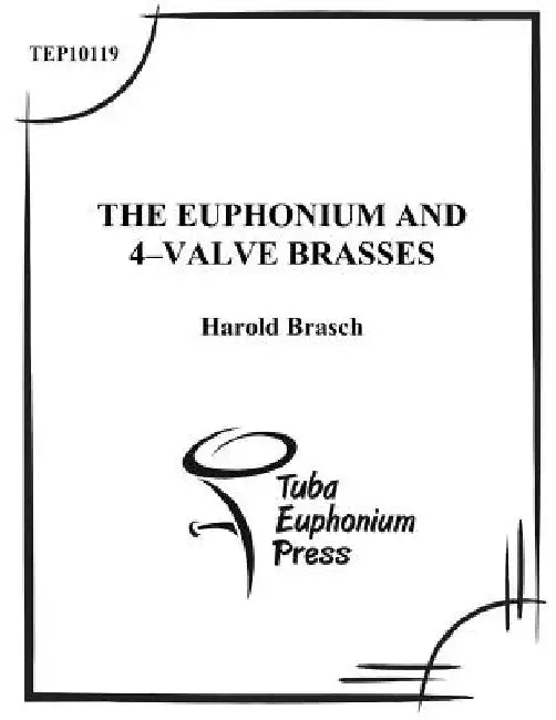 The Euphonium and 4-Valve Brasses: An Advanced Tutor by Harold T. Brasch
