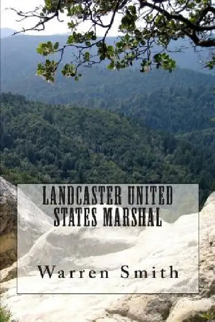 Landcaster United States Marshal by Warren D. Smith