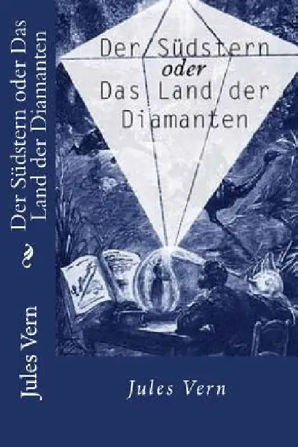 Der Südstern oder Das Land der Diamanten by Vern, Jules