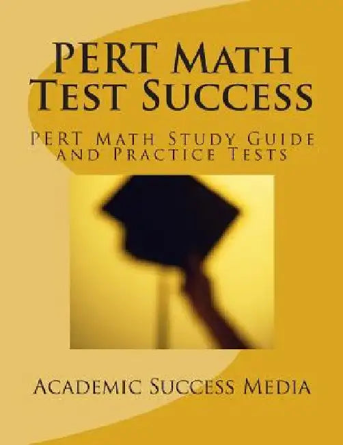 PERT Math Test Success - PERT Math Study Guide and Practice Tests: Florida PERT Postsecondary Education Readiness Math Prep by Academic Success Media