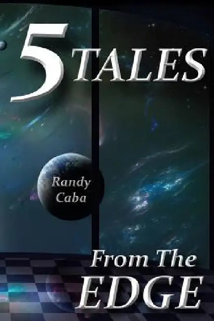 5 Tales From The Edge by Randy Caba