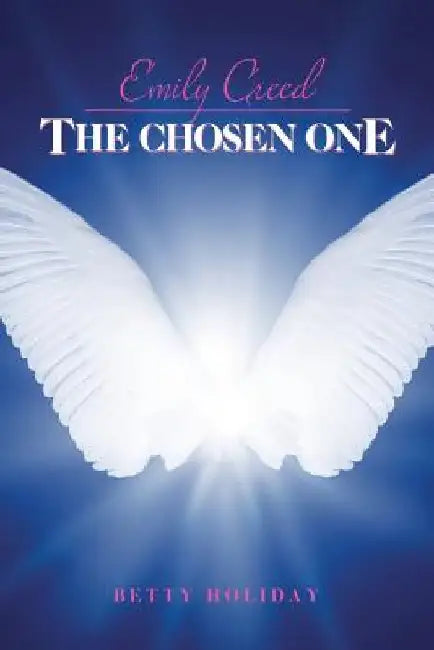 Emily Creed The Chosen One by Betty Holiday