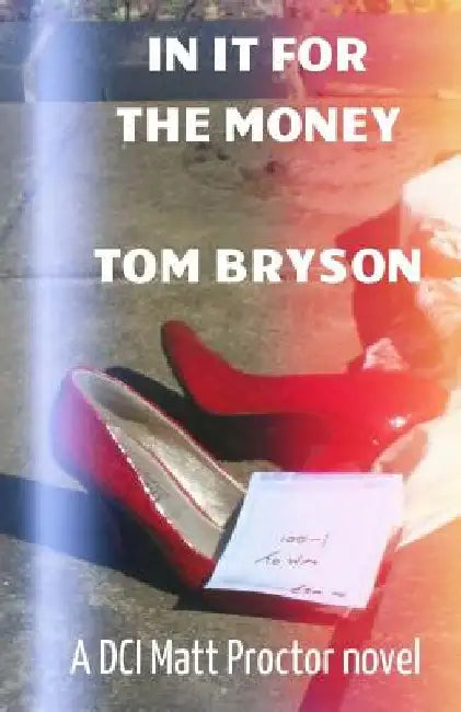 In it for the Money: A Matt Proctor novel by Tom Bryson