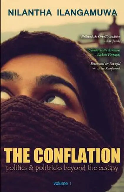 Conflation: Politics and Politrics Beyond the Ecstasy by Nilantha Ilangamuwa