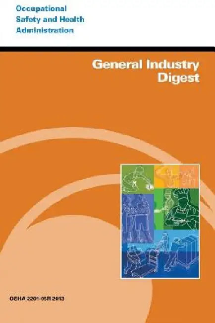 General Industry Digest by Occupational Safety and Administration