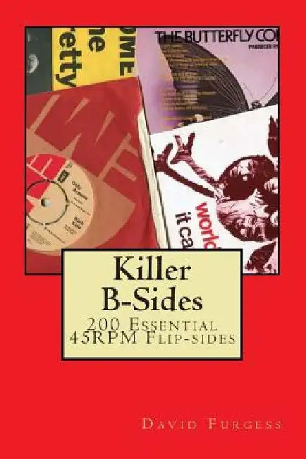 Killer B-Sides: A Collection Of Essential Non-Album B-sides by David Furgess