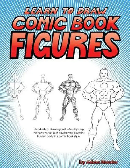 Learn to Draw Comic Book Figures by Adam Reeder