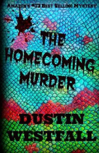 The Homecoming Murder: Alternate Version by Dustin Westfall
