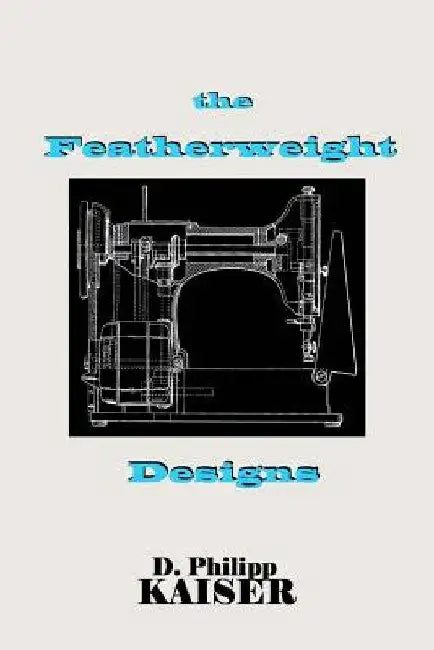 The Featherweight Designs by D. Philipp Kaiser