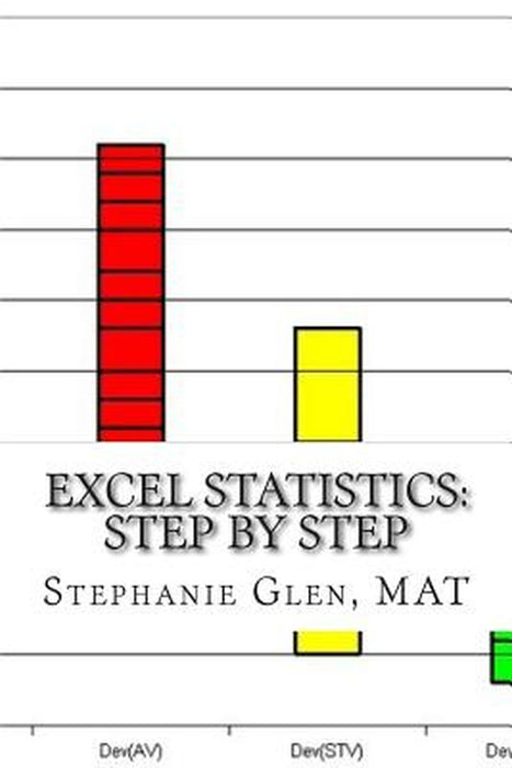 Excel Statistics: Step by Step by Glen Mat, Stephanie