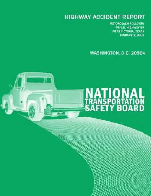Motorcoach Rollover on U.S. Highway 59 Near Victoria, Texas, January 2, 2008: Highway Accident Report NTSB/HAR-09/03/SUM by National Transportation Safety Board