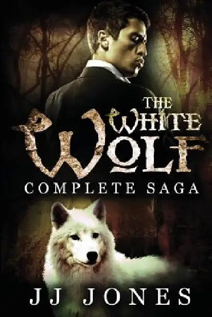 The White Wolf: The Complete Saga: Interracial Paranormal Romance by Jj Jones