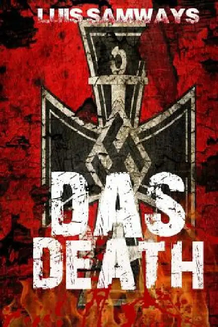 Das Death: Part 1 (Alternate History WW2 Thriller) by Luis Samways