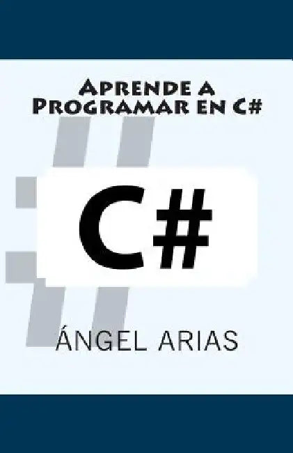 Aprende a Programar en C# by Arias, Angel