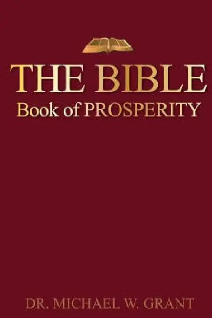 The Bible: Book of Prosperity by Michael W. Grant