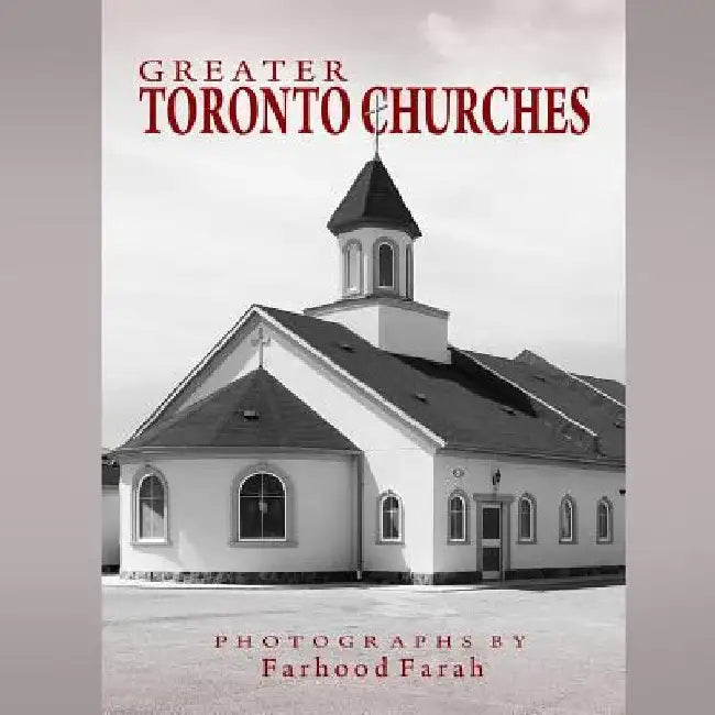 Greater Toronto Churches by Farhood Farah