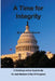 A Time for Integrity: - The US Congress has become corrupt, with insider trading, extortion and misuse of campaign funds, setting earmarks, by C. Dudley Bourne