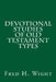 Devotional Studies of Old Testament Types by Fred Hartley Wight