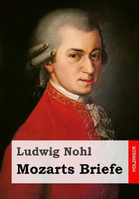 Mozarts Briefe by Nohl, Ludwig