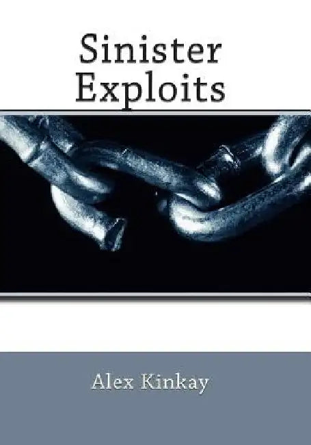Sinister Exploits by Alex Kinkay