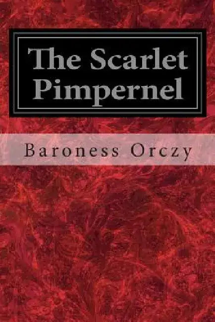 The Scarlet Pimpernel by Baroness Orczy