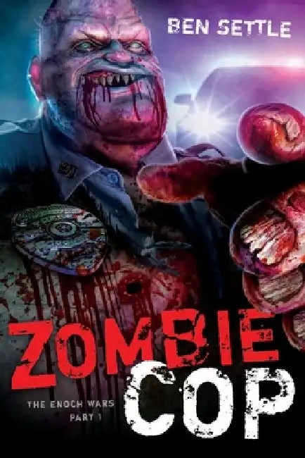 Zombie Cop: The Enoch Wars, Book One by Ben Settle