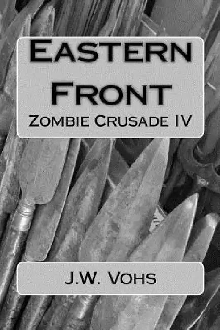 Eastern Front: Zombie Crusade IV by Sandra Vohs