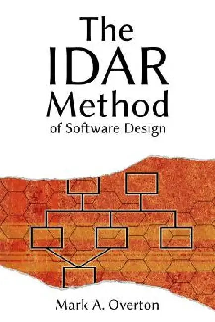 The IDAR Method of Software Design by Mark a. Overton