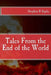 Tales From the End of the World by Stephen Richard Sipila