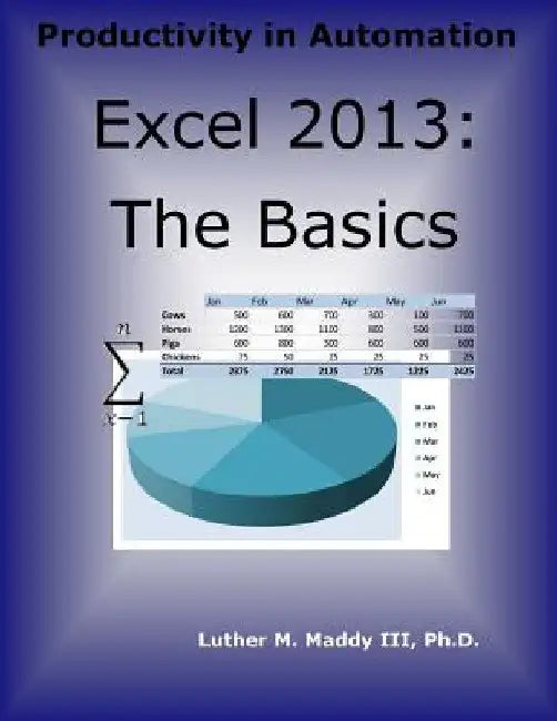 Excel 2013: The Basics by Luther M. Maddy III