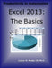 Excel 2013: The Basics by Luther M. Maddy III