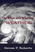 The Whys and Whats of Weather by Steven P. Roberts