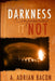 And the Darkness Comprehended it Not by A. Adrian Bacon