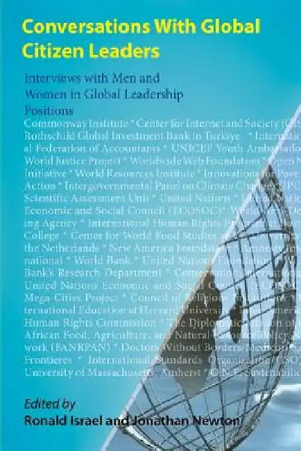 Conversations With Global Citizen Leaders: Interviews with Men and Women in Global Leadership Positions by Ron Israel