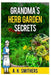 Grandma's Herb Garden Secrets by A. H. Smithers