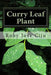 Curry Leaf Plant: Growing Practices and Nutritional Information by Roby Jose Ciju