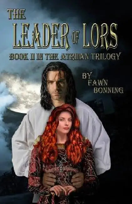 The Leader of Lors: Book II of The Atriian Trilogy by Fawn Bonning