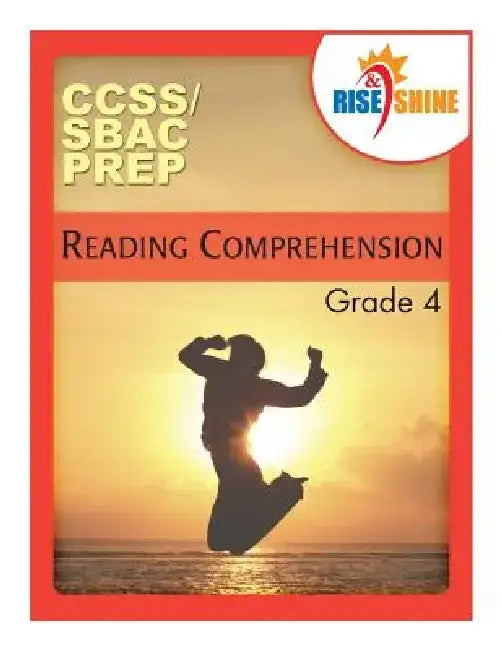 Rise & Shine CCSS/SBAC Prep Reading Comprehension Grade 4 by E. J. Von Schoff
