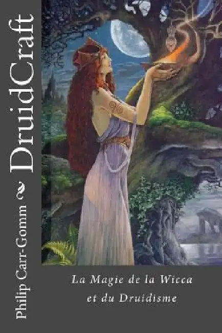 DruidCraft - Francais: La Magie de la Wicca et du Druidisme by Carr-Gomm, Philip