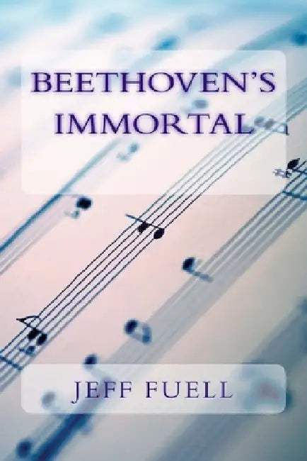 Beethoven's Immortal by Jeff Fuell