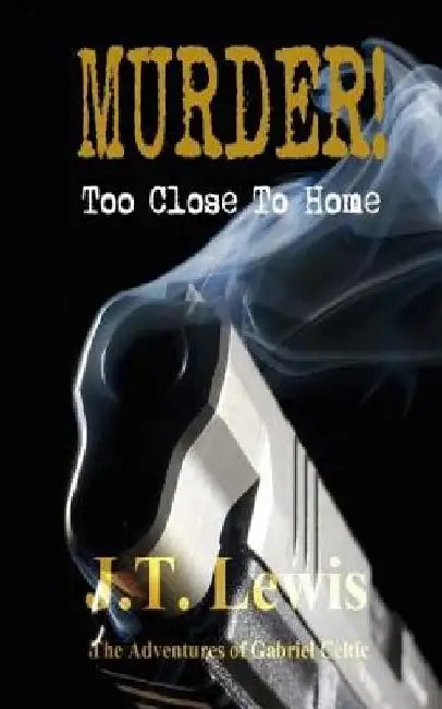 Murder! Too Close To Home by J. T. Lewis