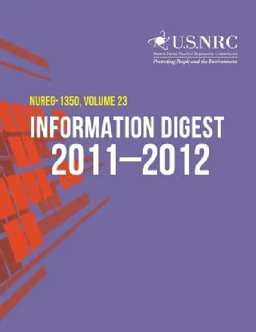 2011-2012 Information Digest: Nuclear Regulatory Commission by U. S. Nuclear Regulatory Commission