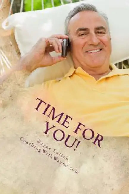 Time For You!: Effective Time Management That Works! by Wayne Sutton