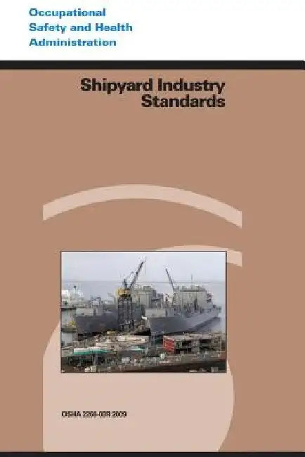 Shipyard Industry Standards by Occupational Safety and Administration